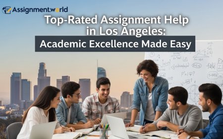 Top-Rated Assignment Help in Los Angeles: Academic Excellence Made Easy