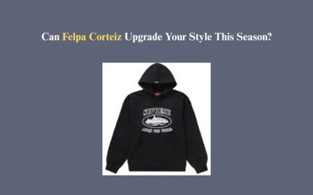 Can Felpa Corteiz Upgrade Your Style This Season?