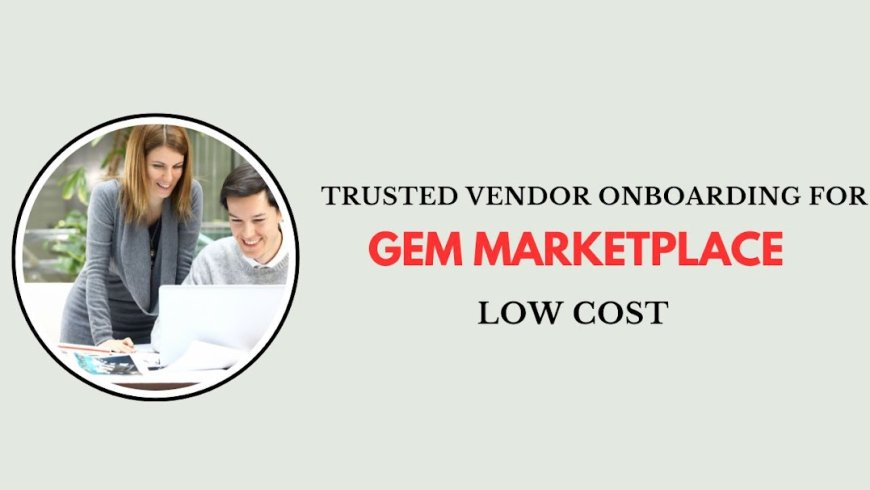 Trusted Vendor Onboarding for GeM Marketplace at Low Cost