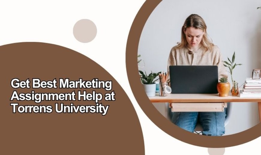 Get Best Marketing Assignment Help at Torrens University