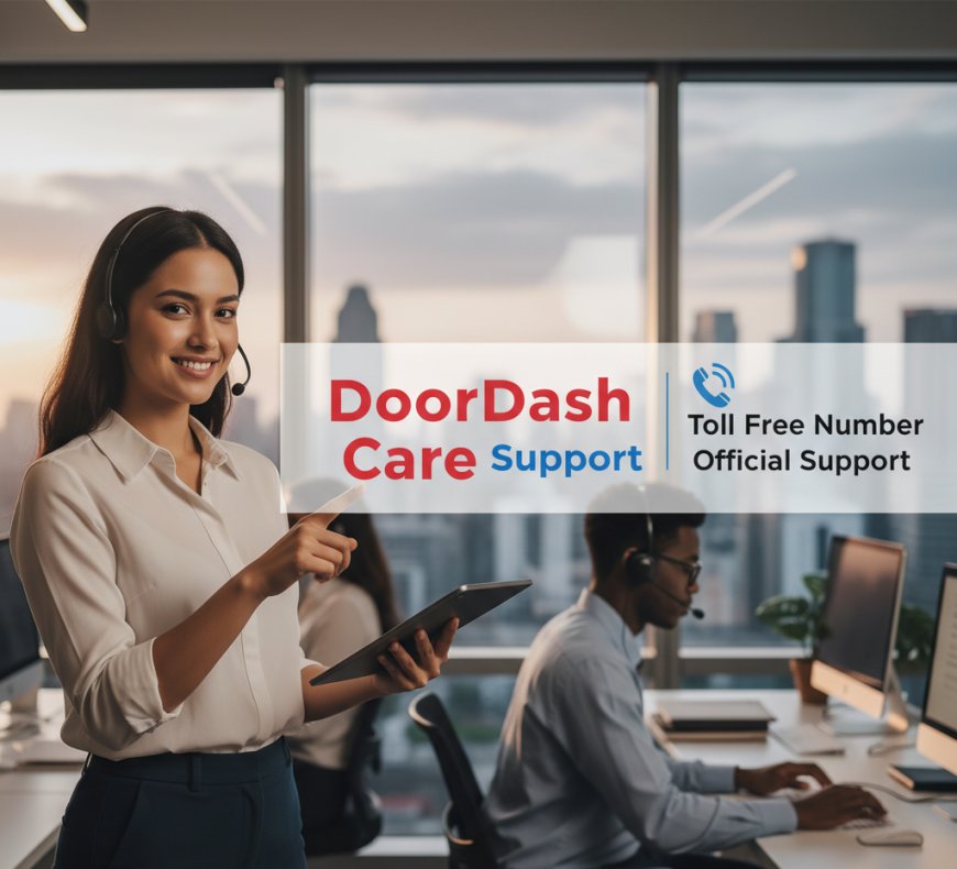 DoorDash Customer Care & Toll Free Number – Official Support