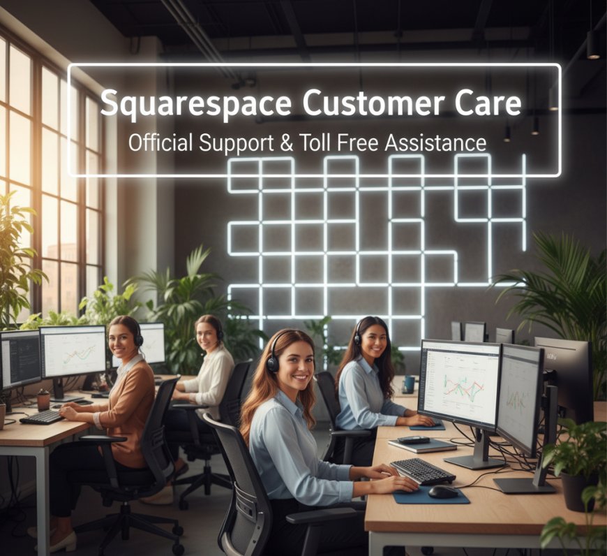 Squarespace Customer Care & Toll Free Number – Official Support
