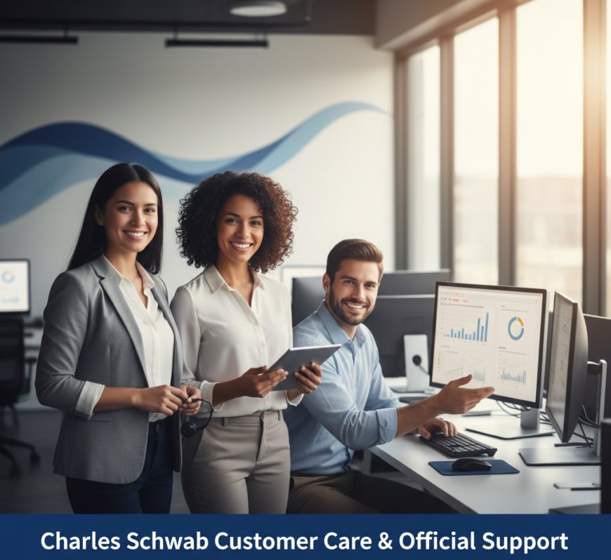 Charles Schwab Customer Care & Toll Free Number – Official Support