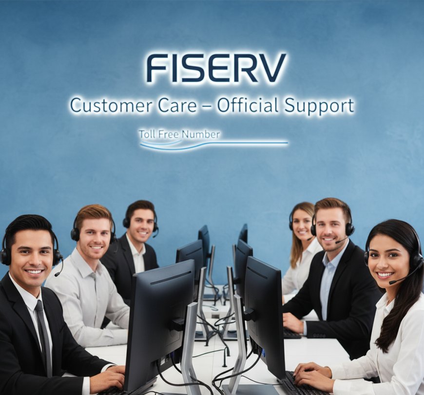 FISERV Customer Care & Toll Free Number – Official Support