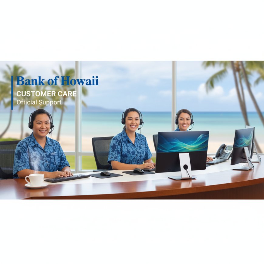 Bank of Hawaii Customer Care & Toll Free Number – Official Support