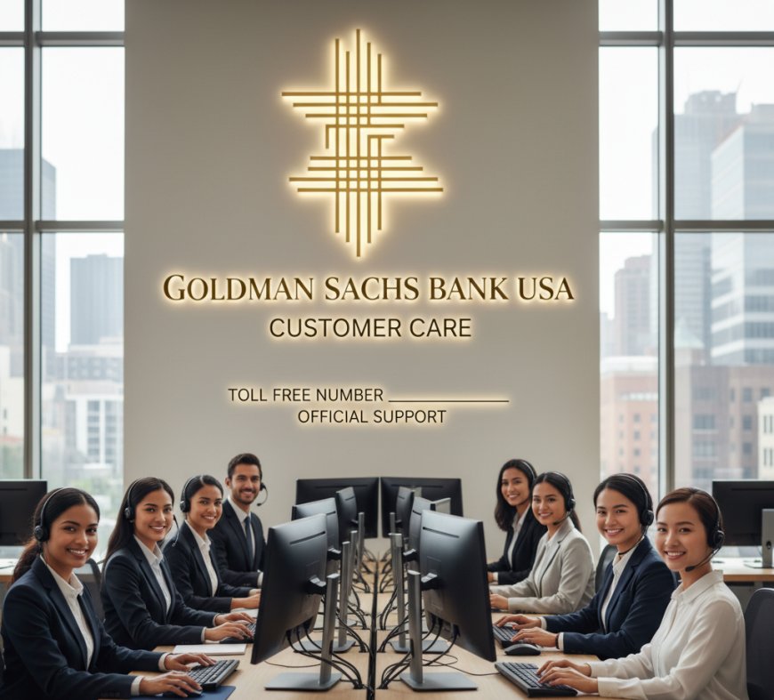 Goldman Sachs Bank USA Customer Care & Toll Free Number – Official Support