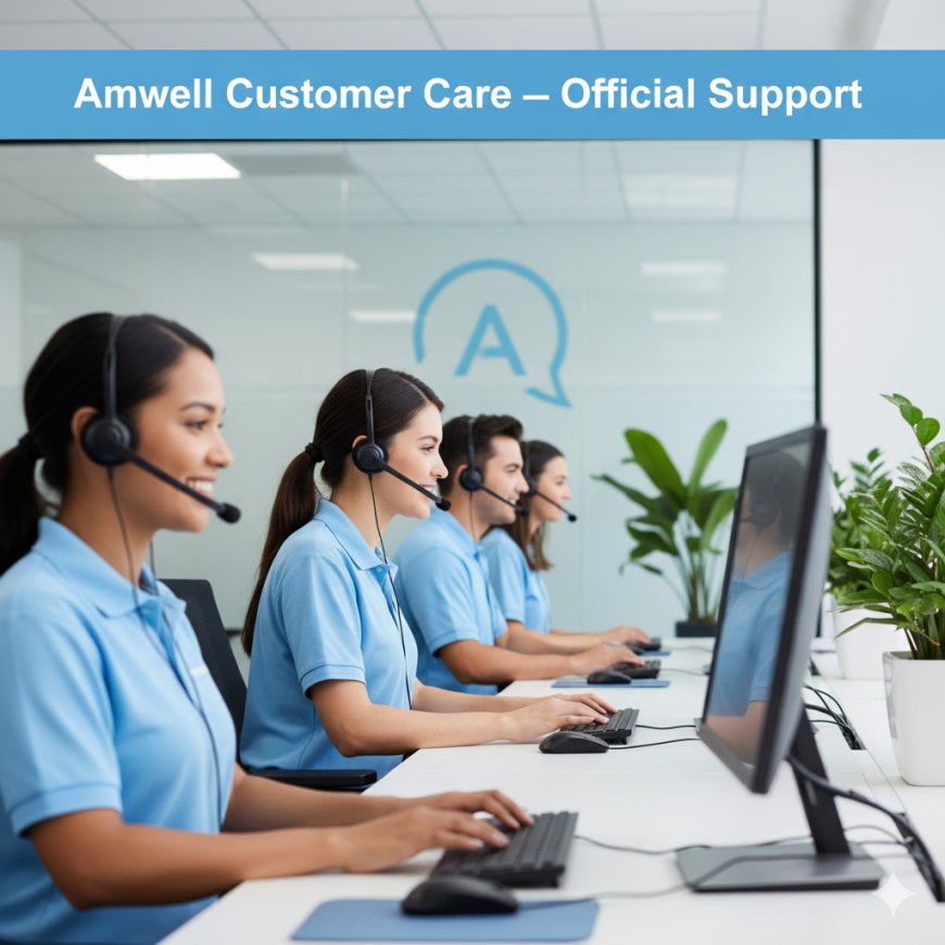 Amwell Customer Care & Toll Free Number – Official Support