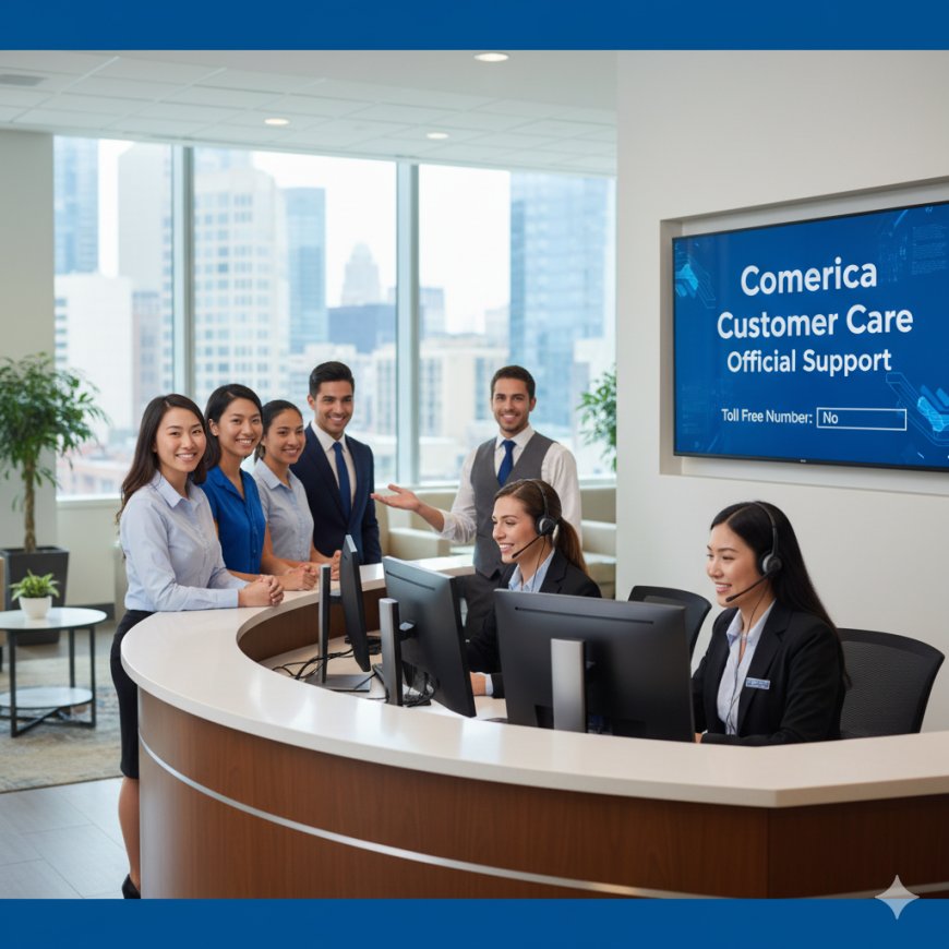 Comerica Customer Care & Toll Free Number – Official Support