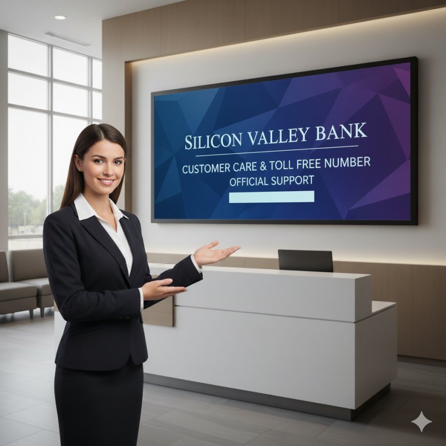 Silicon Valley Bank Customer Care & Toll Free Number – Official Support