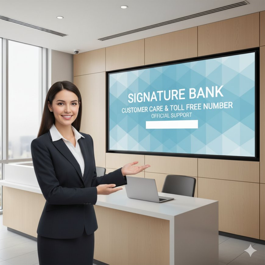 Signature Bank Customer Care & Toll Free Number – Official Support