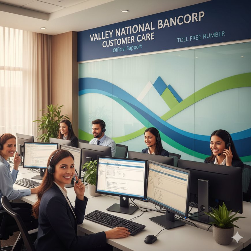 Valley National Bancorp Customer Care & Toll Free Number – Official Support